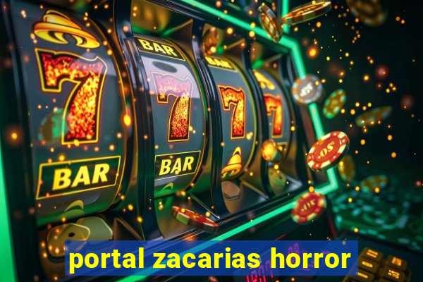 portal zacarias horror